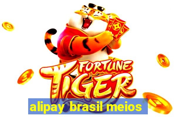 alipay brasil meios